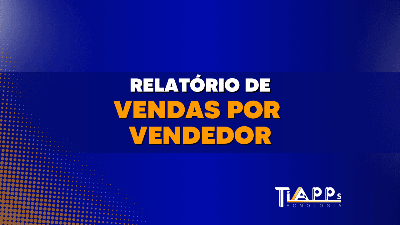ERP: Relatório de Vendas por Vendedor