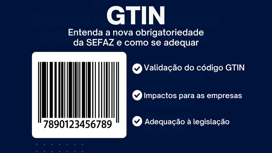 GTIN: Entenda a Nova Obrigatoriedade da SEFAZ e Como se Adequar