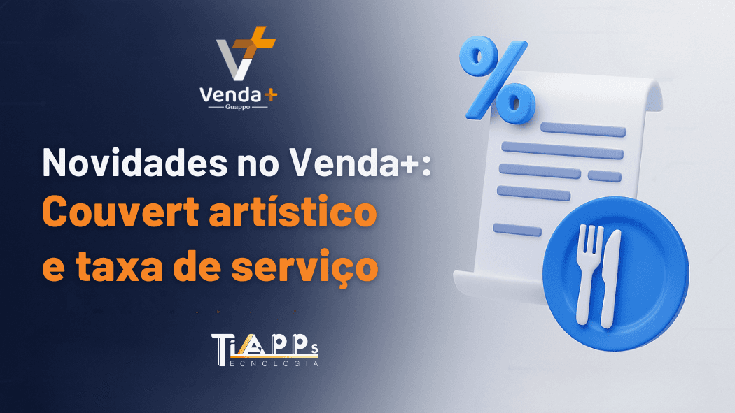 Novidades do Venda+: Couvert Artístico e Taxa de Serviço